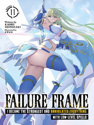 cover image of Failure Frame: I Became the Strongest and Annihilated Everything With Low-Level Spells, Volume 11